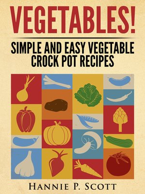 cover image of Vegetables! Simple and Easy Crock Pot Recipes